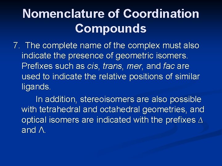 Nomenclature of Coordination Compounds 7. The complete name of the complex must also indicate