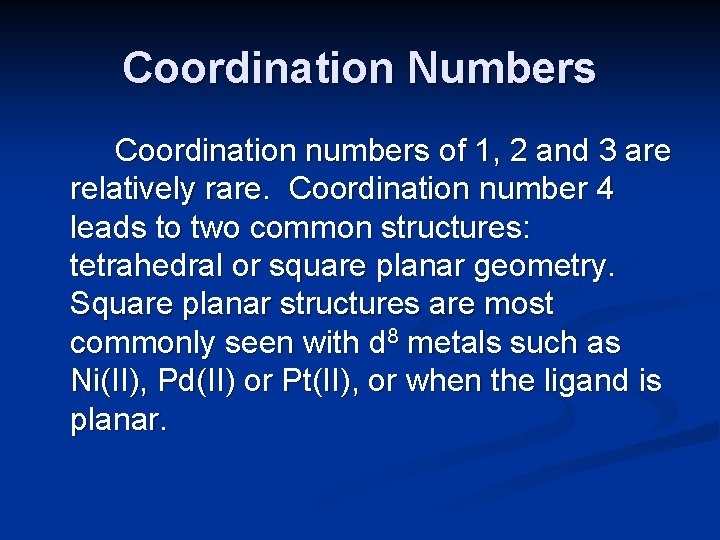 Coordination Numbers Coordination numbers of 1, 2 and 3 are relatively rare. Coordination number