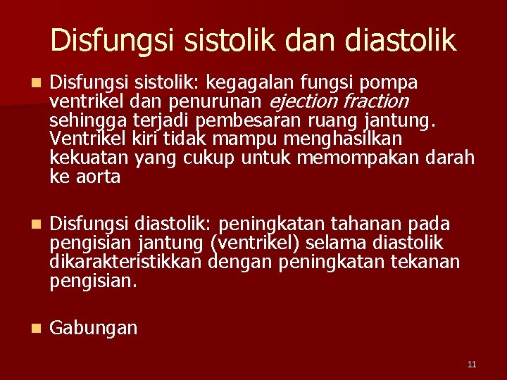 Disfungsi sistolik dan diastolik n Disfungsi sistolik: kegagalan fungsi pompa ventrikel dan penurunan ejection