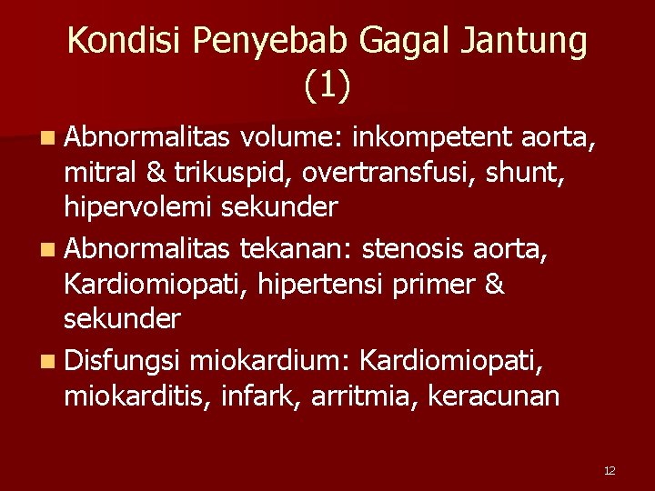 Kondisi Penyebab Gagal Jantung (1) n Abnormalitas volume: inkompetent aorta, mitral & trikuspid, overtransfusi,