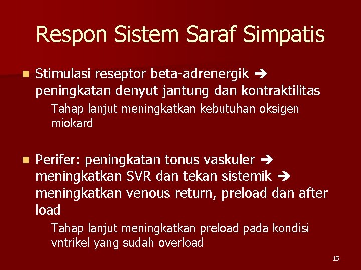 Respon Sistem Saraf Simpatis n Stimulasi reseptor beta-adrenergik peningkatan denyut jantung dan kontraktilitas Tahap