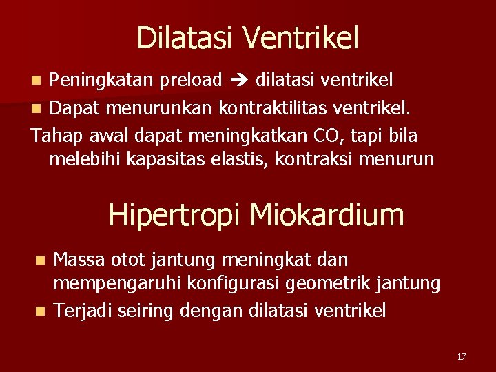 Dilatasi Ventrikel Peningkatan preload dilatasi ventrikel n Dapat menurunkan kontraktilitas ventrikel. Tahap awal dapat