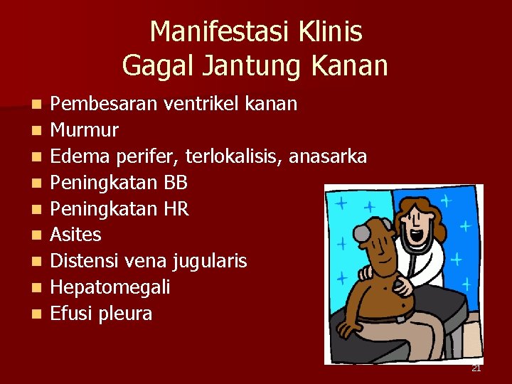 Manifestasi Klinis Gagal Jantung Kanan n n n n Pembesaran ventrikel kanan Murmur Edema