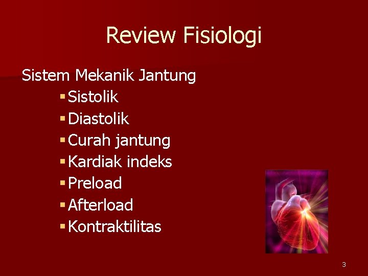 Review Fisiologi Sistem Mekanik Jantung § Sistolik § Diastolik § Curah jantung § Kardiak