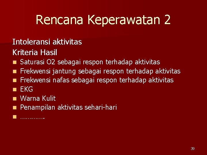 Rencana Keperawatan 2 Intoleransi aktivitas Kriteria Hasil n n n n Saturasi O 2