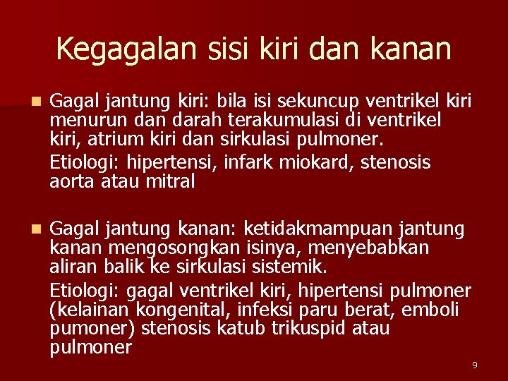 Kegagalan sisi kiri dan kanan n Gagal jantung kiri: bila isi sekuncup ventrikel kiri