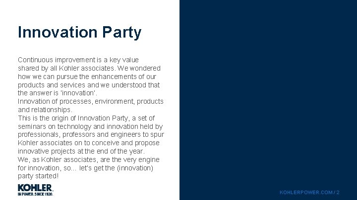 Innovation Party Continuous improvement is a key value shared by all Kohler associates. We