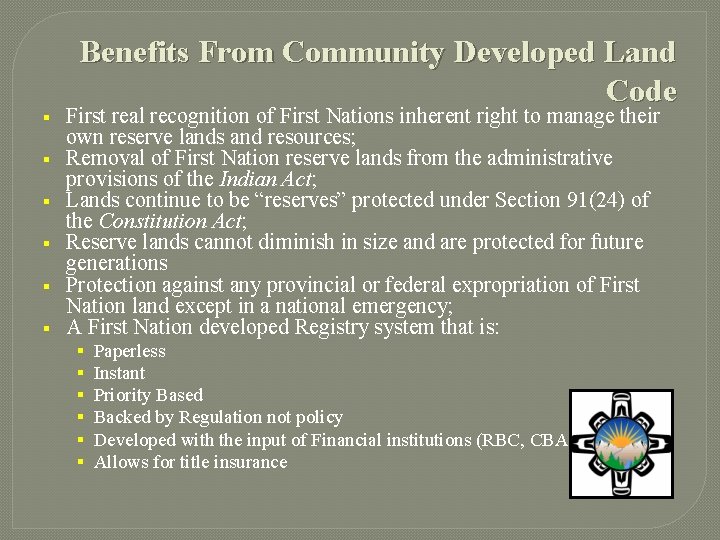 § § § Benefits From Community Developed Land Code First real recognition of First