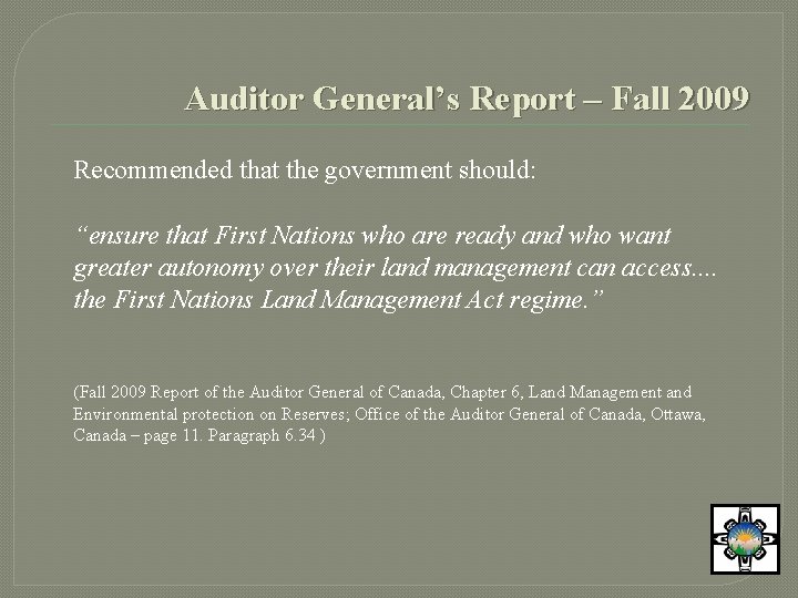 Auditor General’s Report – Fall 2009 Recommended that the government should: “ensure that First