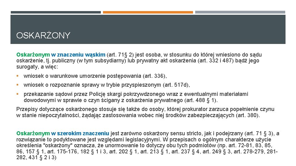 OSKARŻONY Oskarżonym w znaczeniu wąskim (art. 71§ 2) jest osoba, w stosunku do której OSKARŻONY Oskarżonym w znaczeniu wąskim (art. 71§ 2) jest osoba, w stosunku do której