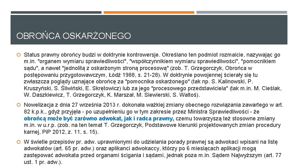 OBROŃCA OSKARŻONEGO Status prawny obrońcy budzi w doktrynie kontrowersje. Określano ten podmiot rozmaicie, nazywając OBROŃCA OSKARŻONEGO Status prawny obrońcy budzi w doktrynie kontrowersje. Określano ten podmiot rozmaicie, nazywając