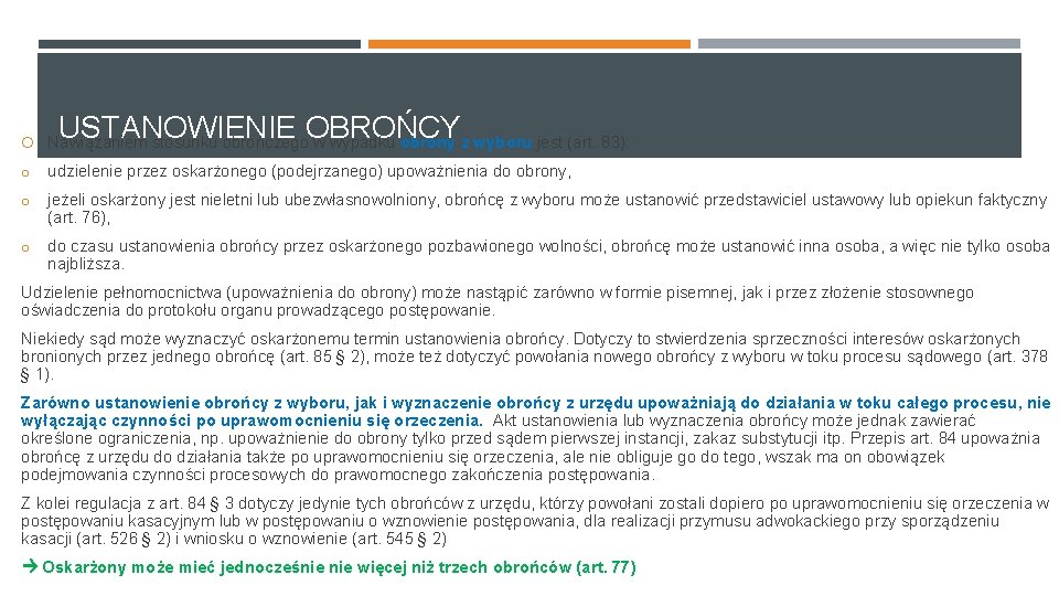 USTANOWIENIE OBROŃCY Nawiązaniem stosunku obrończego w wypadku obrony z wyboru jest (art. 83): o USTANOWIENIE OBROŃCY Nawiązaniem stosunku obrończego w wypadku obrony z wyboru jest (art. 83): o
