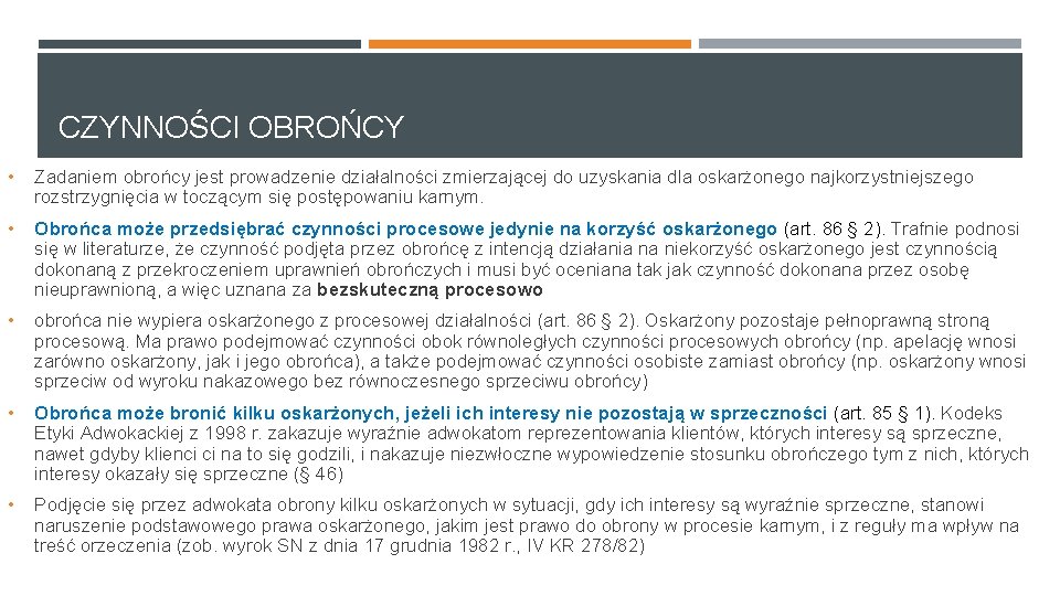 CZYNNOŚCI OBROŃCY • Zadaniem obrońcy jest prowadzenie działalności zmierzającej do uzyskania dla oskarżonego najkorzystniejszego CZYNNOŚCI OBROŃCY • Zadaniem obrońcy jest prowadzenie działalności zmierzającej do uzyskania dla oskarżonego najkorzystniejszego