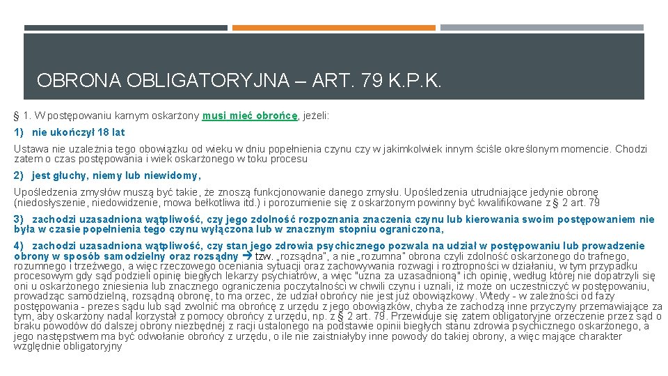 OBRONA OBLIGATORYJNA – ART. 79 K. P. K. § 1. W postępowaniu karnym oskarżony OBRONA OBLIGATORYJNA – ART. 79 K. P. K. § 1. W postępowaniu karnym oskarżony