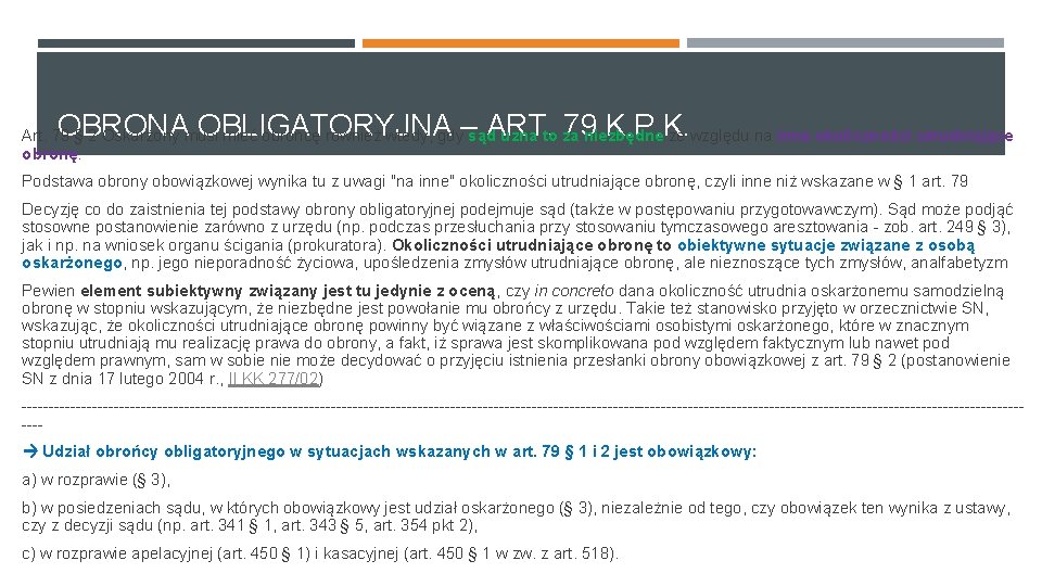 OBRONA OBLIGATORYJNA – ART. 79 K. P. K. Art. 79 § 2 Oskarżony musi OBRONA OBLIGATORYJNA – ART. 79 K. P. K. Art. 79 § 2 Oskarżony musi