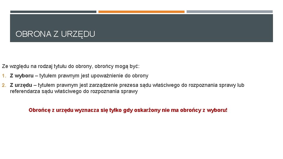 OBRONA Z URZĘDU Ze względu na rodzaj tytułu do obrony, obrońcy mogą być: 1. OBRONA Z URZĘDU Ze względu na rodzaj tytułu do obrony, obrońcy mogą być: 1.