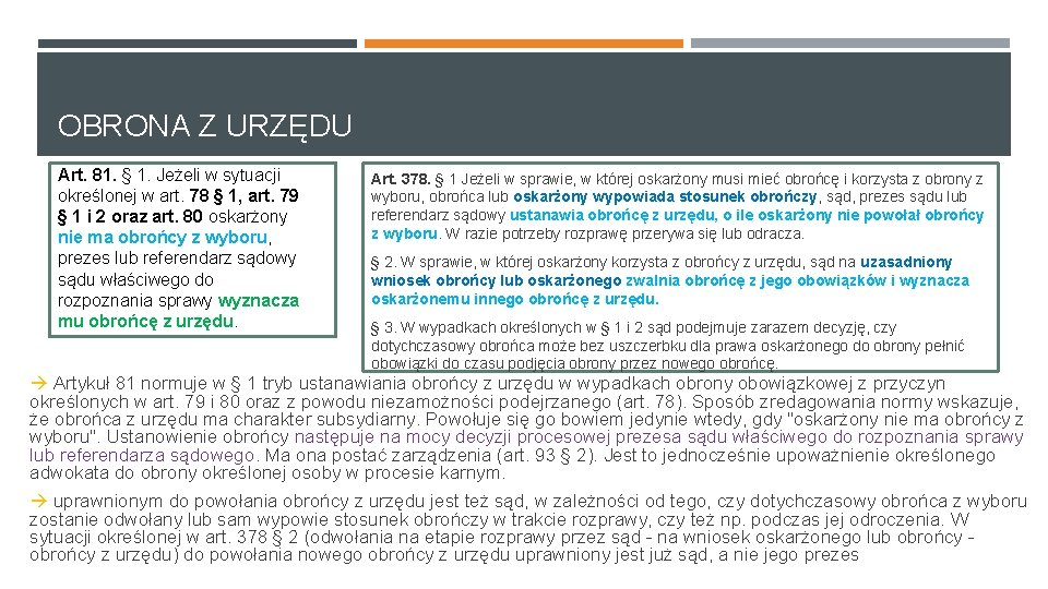 OBRONA Z URZĘDU Art. 81. § 1. Jeżeli w sytuacji określonej w art. 78 OBRONA Z URZĘDU Art. 81. § 1. Jeżeli w sytuacji określonej w art. 78