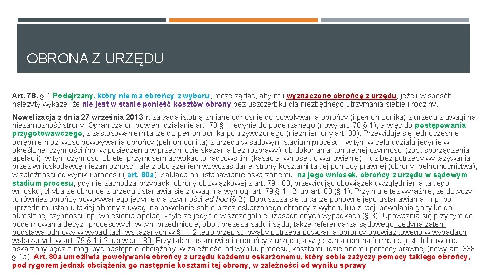 OBRONA Z URZĘDU Art. 78. § 1 Podejrzany, który nie ma obrońcy z wyboru, OBRONA Z URZĘDU Art. 78. § 1 Podejrzany, który nie ma obrońcy z wyboru,