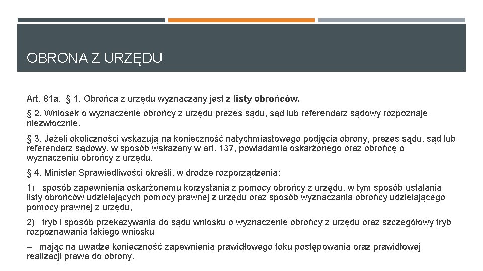 OBRONA Z URZĘDU Art. 81 a. § 1. Obrońca z urzędu wyznaczany jest z OBRONA Z URZĘDU Art. 81 a. § 1. Obrońca z urzędu wyznaczany jest z