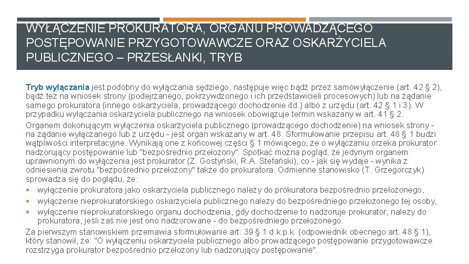 WYŁĄCZENIE PROKURATORA, ORGANU PROWADZĄCEGO POSTĘPOWANIE PRZYGOTOWAWCZE ORAZ OSKARŻYCIELA PUBLICZNEGO – PRZESŁANKI, TRYB Tryb wyłączania WYŁĄCZENIE PROKURATORA, ORGANU PROWADZĄCEGO POSTĘPOWANIE PRZYGOTOWAWCZE ORAZ OSKARŻYCIELA PUBLICZNEGO – PRZESŁANKI, TRYB Tryb wyłączania