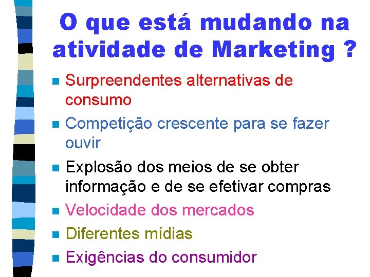 O que está mudando na atividade de Marketing ? n n n Surpreendentes alternativas