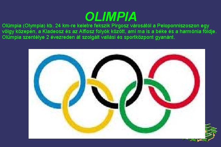 OLIMPIA Olümpia (Olympia) kb. 24 km-re keletre fekszik Pirgosz városától a Peloponniszoszon egy völgy