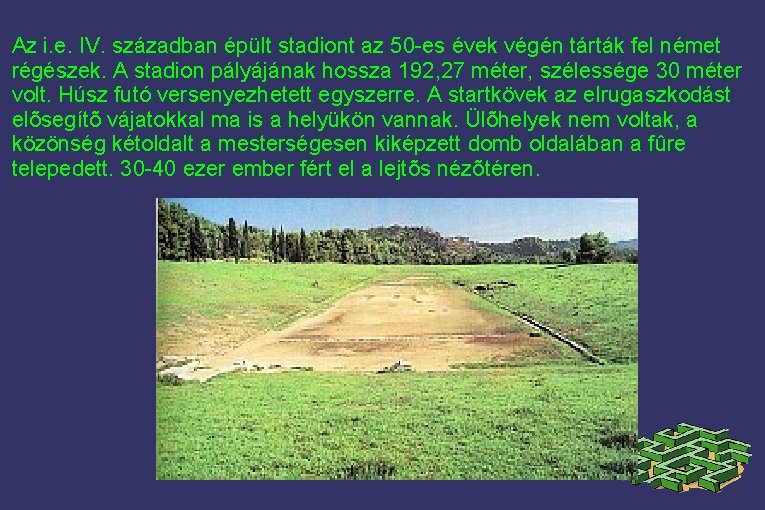 Az i. e. IV. században épült stadiont az 50 -es évek végén tárták fel