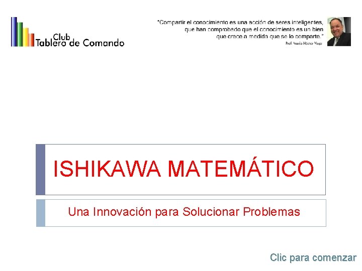 ISHIKAWA MATEMÁTICO Una Innovación para Solucionar Problemas Clic para comenzar 