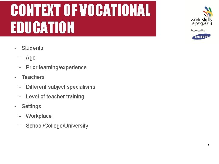 CONTEXT OF VOCATIONAL EDUCATION - Students - Age - Prior learning/experience - Teachers -