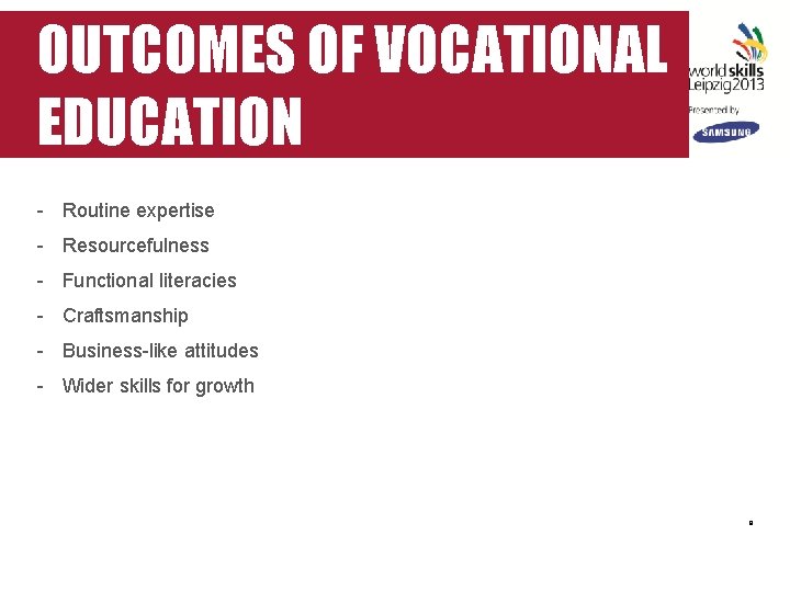 OUTCOMES OF VOCATIONAL EDUCATION - Routine expertise - Resourcefulness - Functional literacies - Craftsmanship