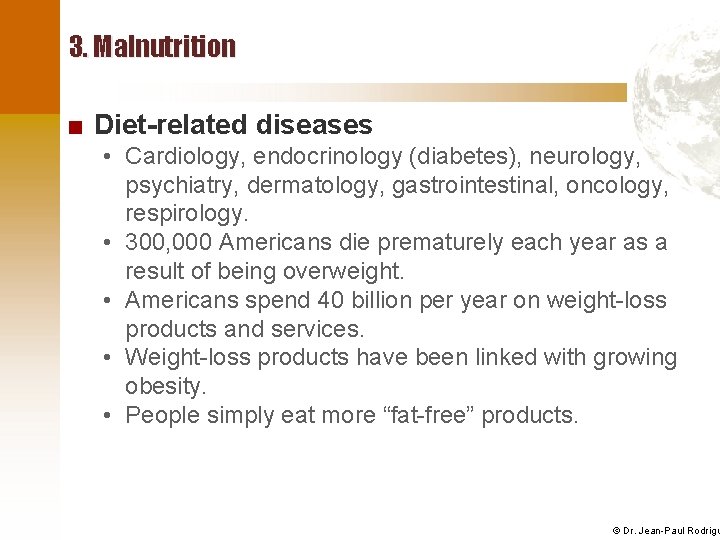 3. Malnutrition ■ Diet-related diseases • Cardiology, endocrinology (diabetes), neurology, psychiatry, dermatology, gastrointestinal, oncology,