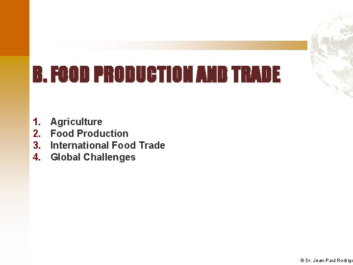 B. FOOD PRODUCTION AND TRADE 1. 2. 3. 4. Agriculture Food Production International Food