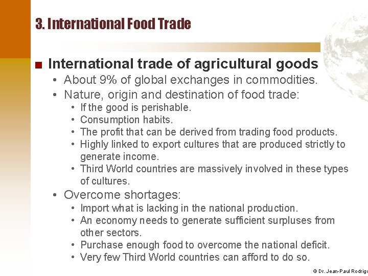 3. International Food Trade ■ International trade of agricultural goods • About 9% of