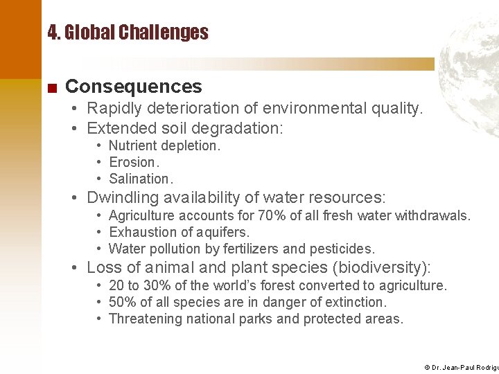 4. Global Challenges ■ Consequences • Rapidly deterioration of environmental quality. • Extended soil