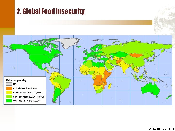 2. Global Food Insecurity © Dr. Jean-Paul Rodrigu 