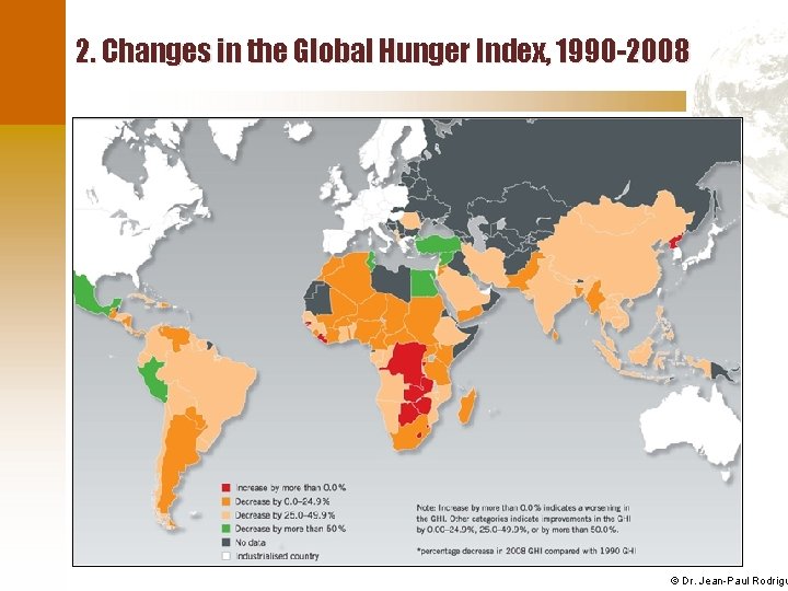 2. Changes in the Global Hunger Index, 1990 -2008 © Dr. Jean-Paul Rodrigu 