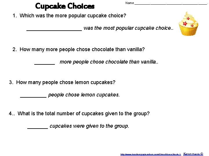 Cupcake Choices Name_____________________. 1. Which was the more popular cupcake choice? __________ was the