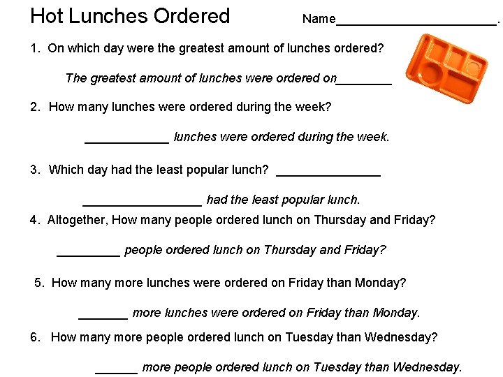 Hot Lunches Ordered Name____________. 1. On which day were the greatest amount of lunches