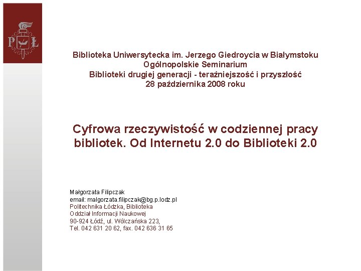 Biblioteka Uniwersytecka im. Jerzego Giedroycia w Białymstoku Ogólnopolskie Seminarium Biblioteki drugiej generacji - teraźniejszość