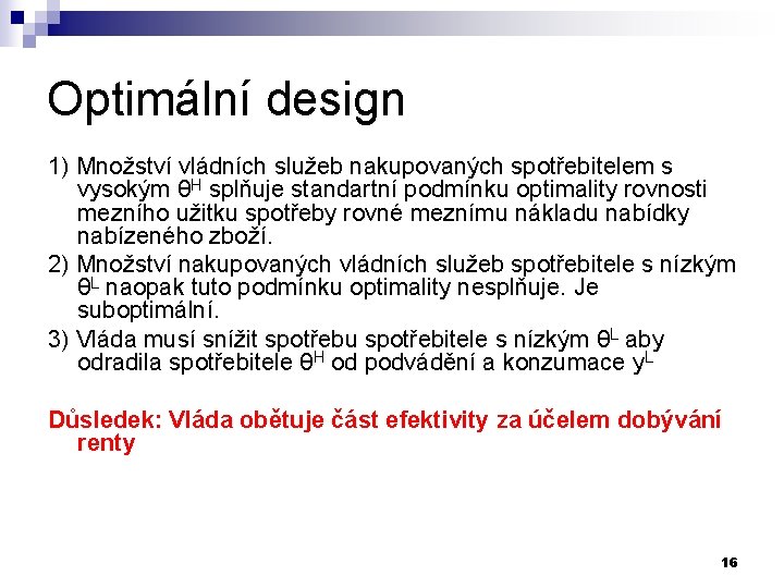 Optimální design 1) Množství vládních služeb nakupovaných spotřebitelem s vysokým θH splňuje standartní podmínku