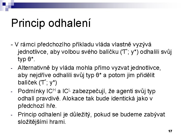 Princip odhalení - V rámci předchozího příkladu vláda vlastně vyzývá jednotlivce, aby volbou svého