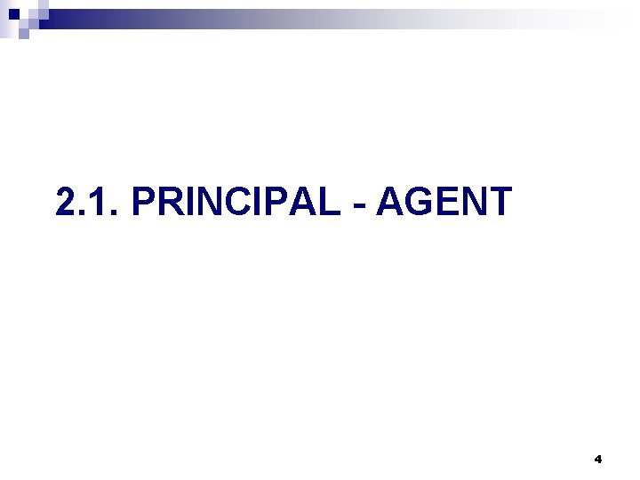 2. 1. PRINCIPAL - AGENT 4 