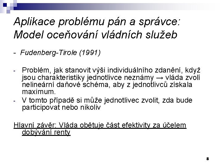 Aplikace problému pán a správce: Model oceňování vládních služeb - Fudenberg-Tirole (1991) - -