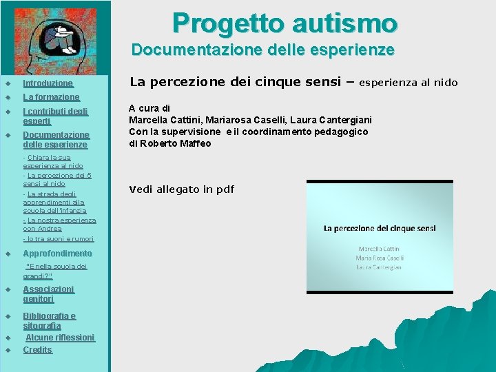 Progetto autismo Documentazione delle esperienze u Introduzione u La formazione u I contributi degli