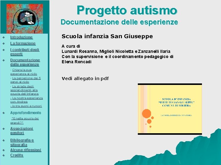 Progetto autismo Documentazione delle esperienze u Introduzione u La formazione u I contributi degli