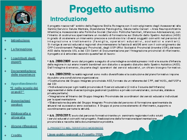  Progetto autismo Introduzione Il progetto nasce nell’ ambito della Regione Emilia Romagna con