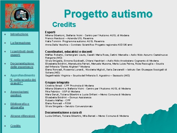  Progetto autismo Credits u Introduzione u La formazione u I contributi degli esperti