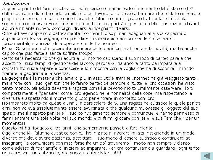 Valutazione A questo punto dell’anno scolastico, ed essendo ormai arrivato il momento del distacco