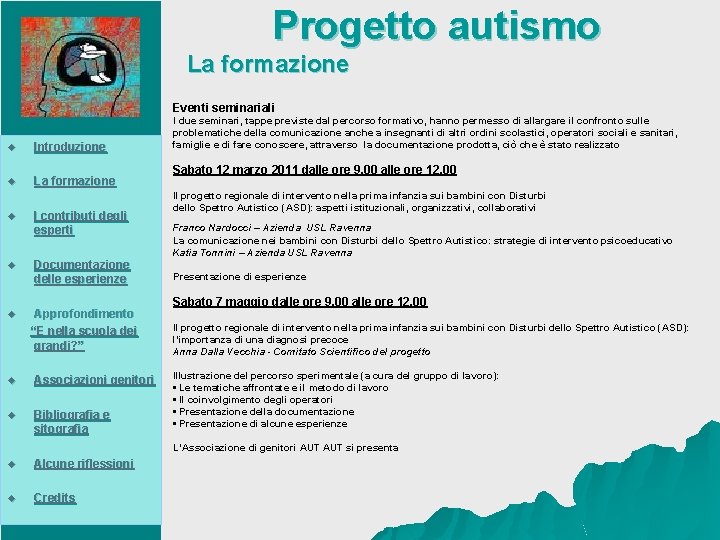  Progetto autismo La formazione Eventi seminariali u Introduzione u La formazione u I