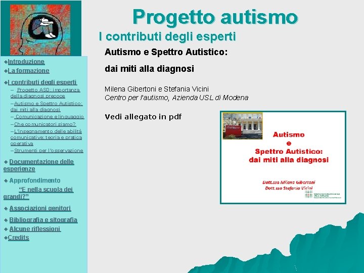 Progetto autismo I contributi degli esperti Autismo e Spettro Autistico: u. Introduzione u. La